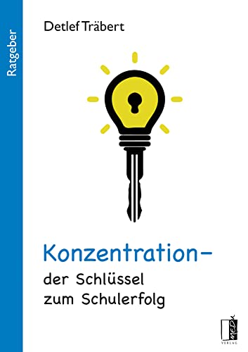 Konzentration - der Schlüssel zum Schulerfolg Konzentration - der Schlüssel zum Schulerfolg von MEDU Verlag