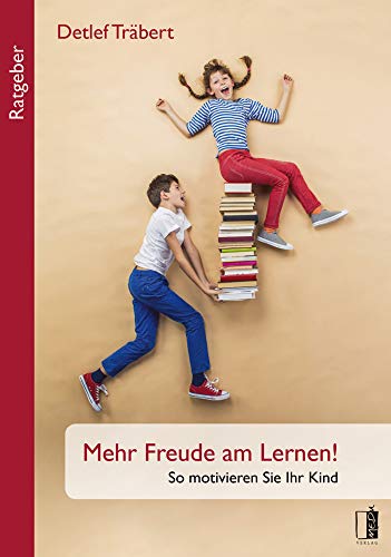 Mehr Freude am Lernen!: So motivieren Sie Ihr Kind Mehr Freude am Lernen!: So motivieren Sie Ihr Kind von MEDU Verlag