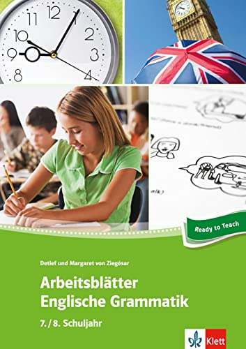 Arbeitsblätter Englische Grammatik 7./ 8. Schuljahr: 34 Arbeitsblätter für einen kommunikativen Grammatikunterricht von Klett Sprachen GmbH