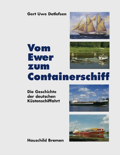 Vom Ewer zum Containerschiff: Die Geschichte der deutschen Küstenschiffahrt