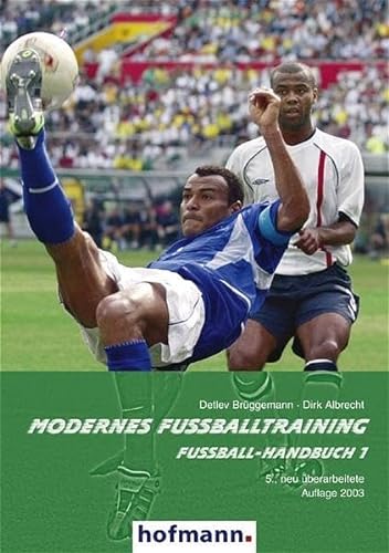 Modernes Fußballtraining. Fußball-Handbuch 1: Das systematische Lehrbuch für Trainer, Übungsleiter, Sportlehrer, Sportstudenten und Spieler