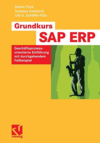 Grundkurs SAP ERP: Geschäftsprozessorientierte Einführung Mit Durchgehendem Fallbeispiel (German Edition)