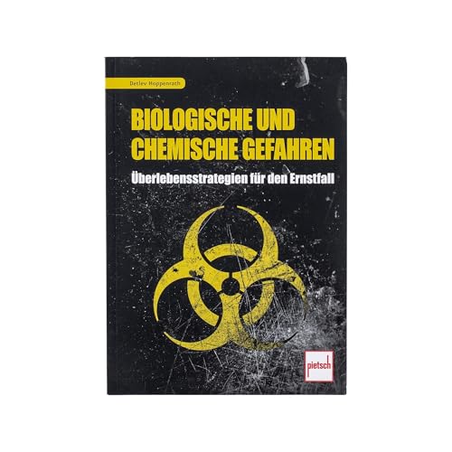 Biologische und chemische Gefahren: Überlebensstrategien für den Ernstfall von Pietsch