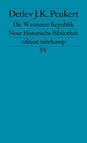 Die Weimarer Republik: Krisenjahre der Klassischen Moderne (edition suhrkamp)