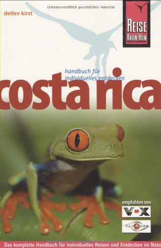 Costa Rica: Das komplette Handbuch für individuelles Reisen und Entdecken im Naturparadies Mittelamerikas von Reise Know-How