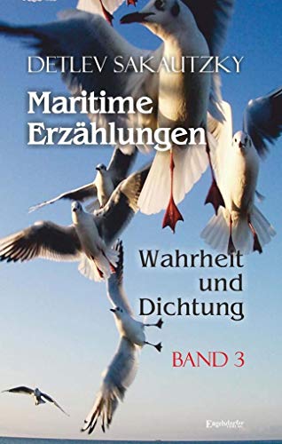 Maritime Erzählungen - Wahrheit und Dichtung (Band 3) von Engelsdorfer Verlag
