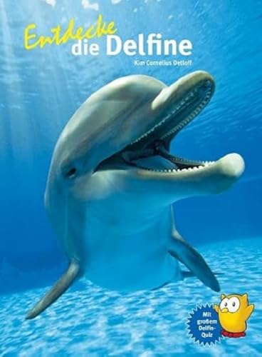 Entdecke die Delfine: Mit großem Delfin-Quiz (Entdecke - Die Reihe mit der Eule: Kindersachbuchreihe)