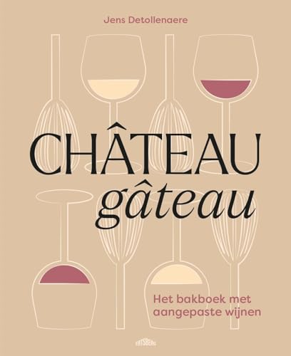 Château gâteau: Het bakboek met aangepaste wijnen von Ertsberg