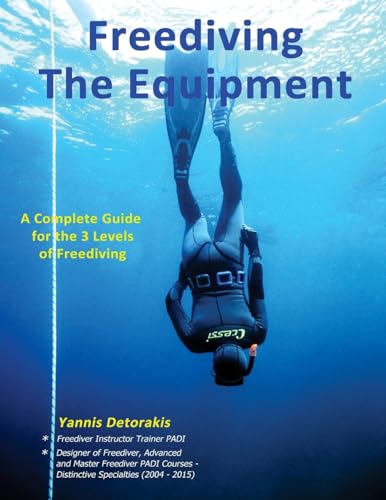 Freediving: The Equipment: A complete guide for the 3 levels of freediving (Freediving books, Band 4)