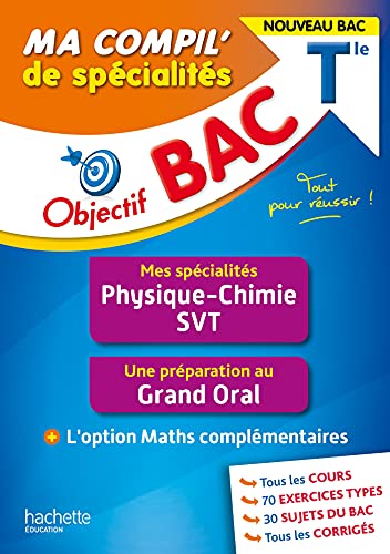 Objectif BAC Tle Ma compil' de spécialités Physique-Chimie et SVT: + Grand Oral + option Maths complémentaires von HACHETTE EDUC