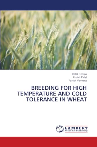 BREEDING FOR HIGH TEMPERATURE AND COLD TOLERANCE IN WHEAT: DE von LAP LAMBERT Academic Publishing