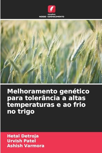 Melhoramento genético para tolerância a altas temperaturas e ao frio no trigo: DE von Edições Nosso Conhecimento