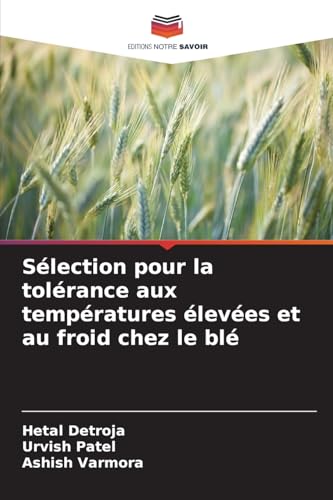 Sélection pour la tolérance aux températures élevées et au froid chez le blé: DE von Editions Notre Savoir