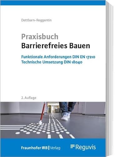 Praxisbuch Barrierefreies Bauen: Funktionale Anforderungen DIN EN 17210 - Technische Umsetzung DIN 18040 von Reguvis Fachmedien