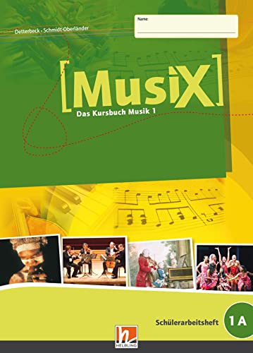 MusiX 1 (Ausgabe ab 2011) Schülerarbeitsheft 1A: Das Kursbuch Musik 1: Das Kursbuch Musik 1. Klasse 5
