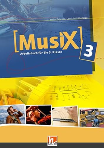 MusiX 3, Arbeitsbuch für die 3. Klasse + E-Book: für die 3. Klasse NMS und AHS-Unterstufe, Sbnr. 185.225