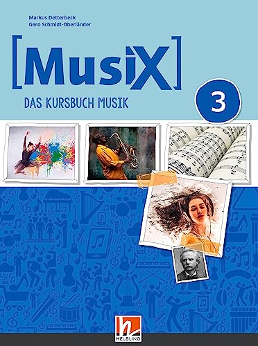 MusiX 3 (Ausgabe ab 2019) Schülerband: Das Kursbuch Musik 3 (MusiX. Neuausgabe 2019: Ausgabe D) von Helbling Verlag