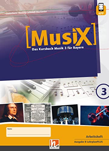MusiX 3 BY (Ausgabe ab 2017) Arbeitsheft 3: Das Kursbuch Musik 3 für Bayern (MusiX BY: Ausgabe Bayern, LehrplanPLUS) von Helbling Verlag GmbH