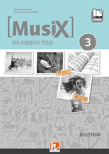 MusiX 3 D (Ausgabe ab 2019) Begleitband: Das Kursbuch Musik 3 (MusiX. Neuausgabe 2019: Ausgabe D) von Helbling Verlag