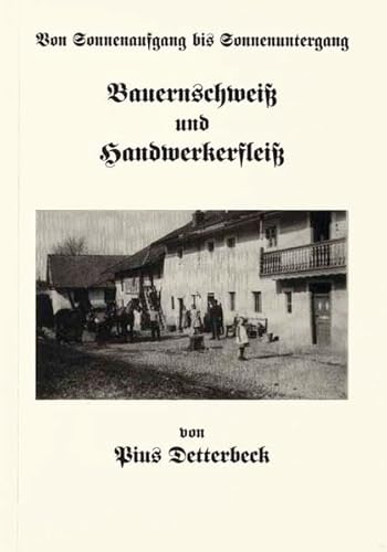 Bauernschweiß und Handwerkerfleiß: Von Sonnenaufgang bis Sonnenuntergang