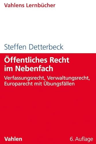 Öffentliches Recht im Nebenfach: Verfassungsrecht, Verwaltungsrecht, Europarecht mit Übungsfällen (Lernbücher für Wirtschaft und Recht)