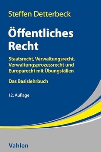 Öffentliches Recht: Staatsrecht, Verwaltungsrecht, Verwaltungsprozessrecht und Europarecht mit Übungsfällen von Vahlen Franz GmbH
