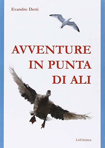 Avventure in punta di ali (Narrativa) von LoGisma