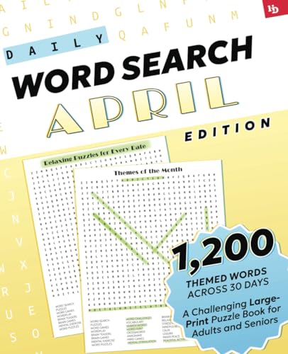 Daily Word Search: April Edition – Relaxing Puzzles for Every Date: A Challenging Large-Print Puzzle Book for Adults and Seniors with 1,200 Themed ... Relaxing Puzzles for Every Day, Band 4) Daily Word Search: April Edition – Relaxing Puzzles for Every Date: A Challenging Large-Print Puzzle Book for Adults and Seniors with 1,200 Themed ... Relaxing Puzzles for Every Day, Band 4) von Independently published