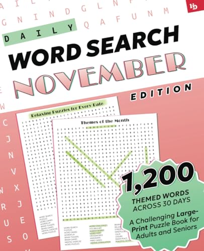 Daily Word Search: November Edition – Relaxing Puzzles for Every Date: A Challenging Large-Print Puzzle Book for Adults and Seniors with 1,200 Themed ... Relaxing Puzzles for Every Day, Band 11) Daily Word Search: November Edition – Relaxing Puzzles for Every Date: A Challenging Large-Print Puzzle Book for Adults and Seniors with 1,200 Themed ... Relaxing Puzzles for Every Day, Band 11) von Independently published