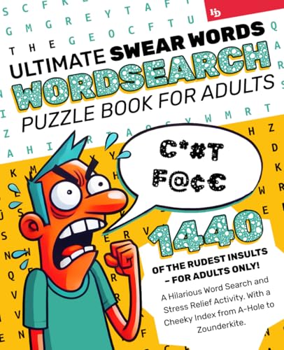 The Ultimate Swear Words Wordsearch Puzzle Book: 1440 of the rudest Insults – For Adults Only! A Hilarious Word Search and Stress Relief Activity with a Cheeky Index from A-Hole to Zounderkite. The Ultimate Swear Words Wordsearch Puzzle Book: 1440 of the rudest Insults – For Adults Only! A Hilarious Word Search and Stress Relief Activity with a Cheeky Index from A-Hole to Zounderkite. von Independently published
