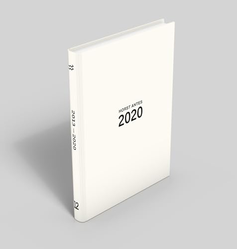 Horst Antes Werkverzeichnis der Gemälde / Werkverzeichnis der Gemälde von Horst Antes: Band 12, 2013 - 2018 Horst Antes Werkverzeichnis der Gemälde / Werkverzeichnis der Gemälde von Horst Antes: Band 12, 2013 - 2018