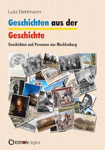 Geschichten aus der Geschichte: Geschichten und Personen aus Mecklenburg von EDITION digital