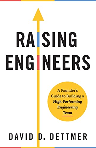 Raising Engineers: A Founder's Guide to Building a High-Performing Engineering Team Raising Engineers: A Founder's Guide to Building a High-Performing Engineering Team von Lioncrest Publishing