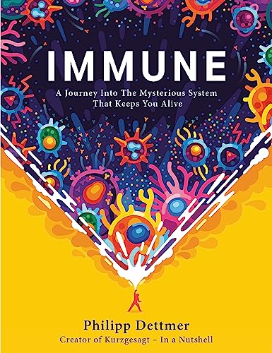 Immune: A journey into the system that keeps you alive - the book from Kurzgesagt von Hodder & Stoughton