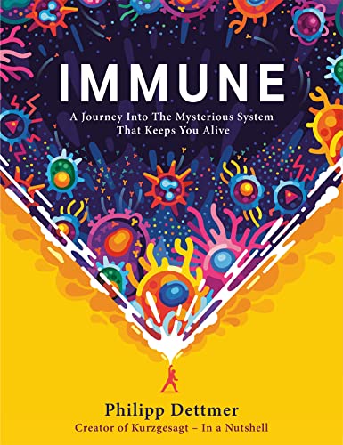 Immune: A journey into the system that keeps you alive - the book from KURZGESAGT IN A NUTSHELL von Hodder & Stoughton