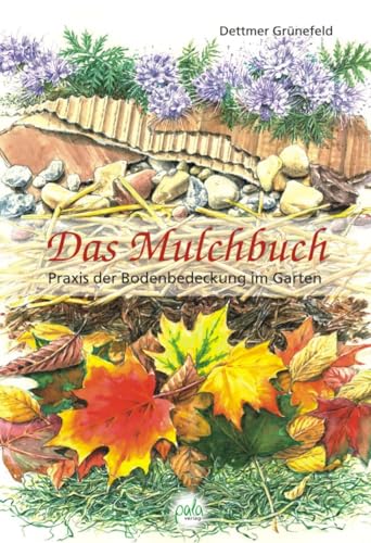 Das Mulchbuch: Praxis der Bodenbedeckung im Garten von Pala- Verlag GmbH
