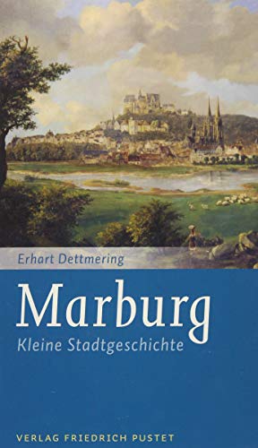 Marburg: Kleine Stadtgeschichte (Kleine Stadtgeschichten) von Pustet, Friedrich GmbH