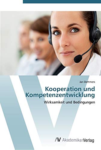Kooperation und Kompetenzentwicklung: Wirksamkeit und Bedingungen von AV Akademikerverlag