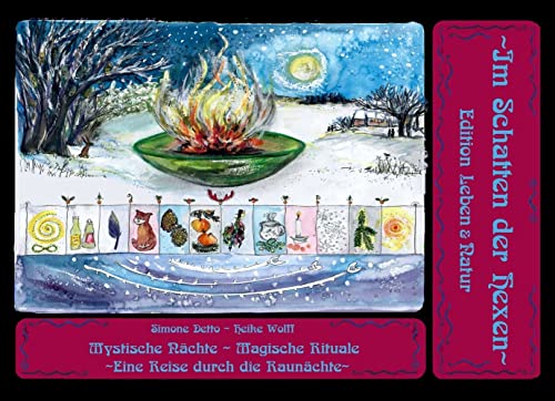 Mystische Nächte - Magische Rituale : Die Rauhnächte: Eine Reise durch die Rau(ch)nächte (Im Schatten der Hexen: Edition Leben & Natur)