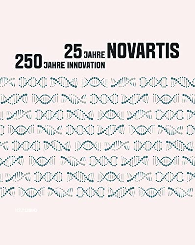 25 Jahre Novartis – 250 Jahre Innovation 25 Jahre Novartis – 250 Jahre Innovation von NZZ Libro ein Imprint der Schwabe Verlagsgruppe AG