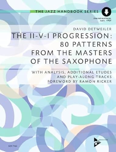 The II-V-I Progression: 80 Patterns from the Masters of the Saxophone: With Analysis, Additional Etudes and Play-Along Tracks. Saxophon in B und Es. Lehrbuch. The II-V-I Progression: 80 Patterns from the Masters of the Saxophone: With Analysis, Additional Etudes and Play-Along Tracks. Saxophon in B und Es. Lehrbuch.