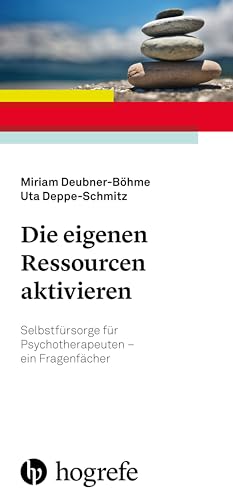 Die eigenen Ressourcen aktivieren: Selbstfürsorge für Psychotherapeuten – ein Fragenfächer von Hogrefe Verlag GmbH + Co.