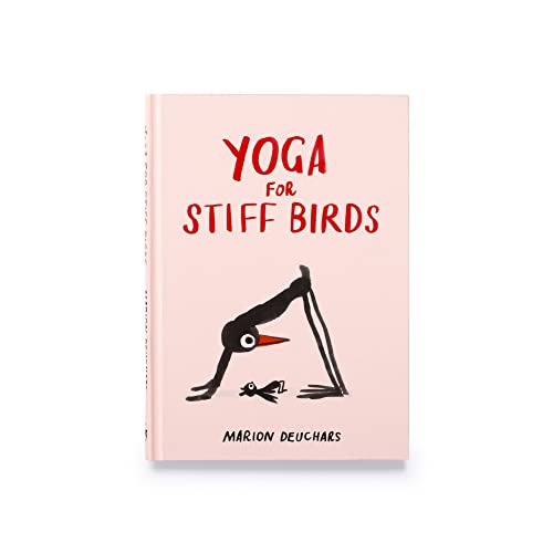 Yoga for Stiff Birds: An Illustrated Approach to Positions, Poses, and Meditations