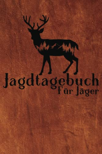 Jagdtagebuch - Jagd und Schussbuch: Ideal für Jäger / Jägerinnen, Jagdpächter und Sportschützen. Jagdaufzeichnungen einfach festhalten von Independently published
