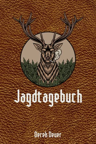 Jagdtagebuch: Schussbuch für Jäger / die Jagd. Perfekt für Jäger, Jagdpächter und Sportschützen. Waidmannsheil. Geschenk Jäger Männer Jagdtagebuch: Schussbuch für Jäger / die Jagd. Perfekt für Jäger, Jagdpächter und Sportschützen. Waidmannsheil. Geschenk Jäger Männer