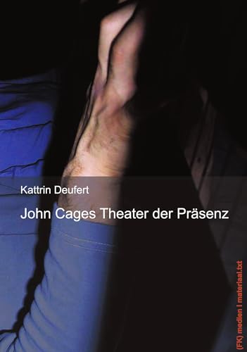 John Cages Theater der Präsenz