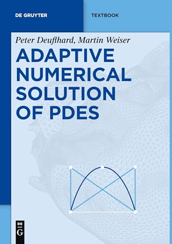 Adaptive Numerical Solution of PDEs (De Gruyter Textbook) von de Gruyter