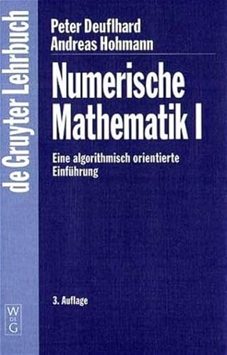 Deuflhard, Peter: Numerische Mathematik I, Eine algorithmisch orientierte Einführung