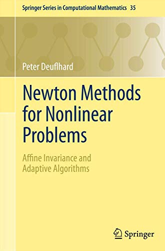 Newton Methods for Nonlinear Problems: Affine Invariance and Adaptive Algorithms (Springer Series in Computational Mathematics, Band 35) von Springer