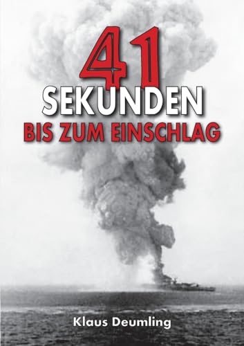 41 Sekunden bis zum Einschlag: Als Bomberpilot im Kampfgeschwader 100 Wiking mit der geheimen Fernlenkbombe Fritz X (Deutsche Soldaten-Biografien)